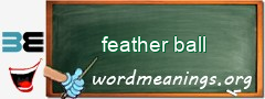 WordMeaning blackboard for feather ball
